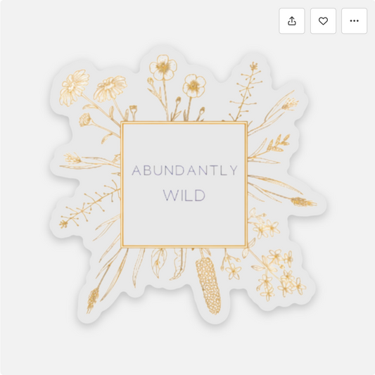 Abundantly Wild Clear Sticker